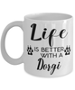 Funny Dorgi Dog Mug Life Is Better With A Dorgi Coffee Cup 11oz 15oz White