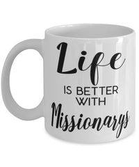 Funny Missionary Mug Life Is Better With Missionarys Coffee Cup 11oz 15oz White