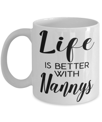 Funny Nanny Mug Life Is Better With Nannys Coffee Cup 11oz 15oz White