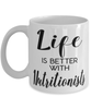 Funny Nutritionist Mug Life Is Better With Nutritionists Coffee Cup 11oz 15oz White