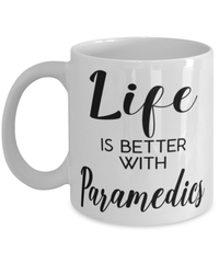 Funny Paramedic Mug Life Is Better With Paramedics Coffee Cup 11oz 15oz White
