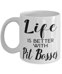 Funny Pit Boss Mug Life Is Better With Pit Bosses Coffee Cup 11oz 15oz White