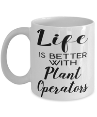 Funny Plant Operator Mug Life Is Better With Plant Operators Coffee Cup 11oz 15oz White
