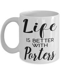 Funny Porter Mug Life Is Better With Porters Coffee Cup 11oz 15oz White