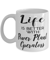 Funny Power Plant Operator Mug Life Is Better With Power Plant Operators Coffee Cup 11oz 15oz White