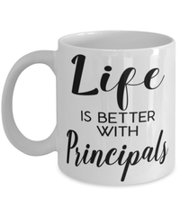 Funny Principal Mug Life Is Better With Principals Coffee Cup 11oz 15oz White