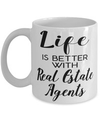 Funny Real Estate Agent Mug Life Is Better With Real Estate Agents Coffee Cup 11oz 15oz White
