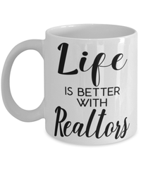 Funny Realtor Mug Life Is Better With Realtors Coffee Cup 11oz 15oz White