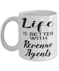 Funny Revenue Agent Mug Life Is Better With Revenue Agents Coffee Cup 11oz 15oz White