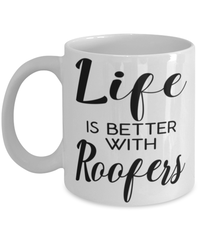 Funny Roofer Mug Life Is Better With Roofers Coffee Cup 11oz 15oz White