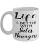 Funny Sales Manager Mug Life Is Better With Sales Managers Coffee Cup 11oz 15oz White