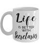 Funny Secretary Mug Life Is Better With Secretaries Coffee Cup 11oz 15oz White