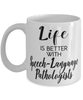 Funny Speech Language Pathologist Mug Life Is Better With Speech-Language Pathologists Coffee Cup 11oz 15oz White