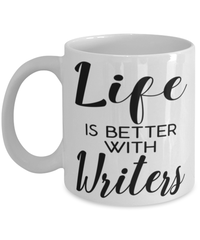 Funny Writer Mug Life Is Better With Writers Coffee Cup 11oz 15oz White
