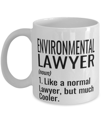 Funny Environmental Lawyer Mug Like A Normal Lawyer But Much Cooler Coffee Cup 11oz 15oz White