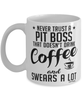 Funny Pit Boss Mug Never Trust A Pit Boss That Doesn't Drink Coffee and Swears A Lot Coffee Cup 11oz 15oz White