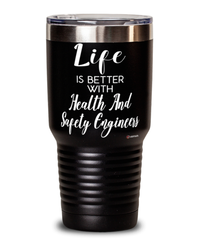 Funny Health And Safety Engineer Tumbler Life Is Better With Health And Safety Engineers 30oz Stainless Steel Black