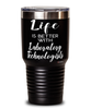 Funny Laboratory Technologist Tumbler Life Is Better With Laboratory Technologists 30oz Stainless Steel Black