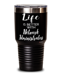 Funny Network Administrator Tumbler Life Is Better With Network Administrators 30oz Stainless Steel Black