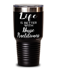 Funny Nurse Practitioner Tumbler Life Is Better With Nurse Practitioners 30oz Stainless Steel Black