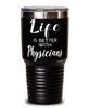Funny Physician Tumbler Life Is Better With Physicians 30oz Stainless Steel Black