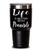 Funny Piano Player Tumbler Life Is Better With Pianists 30oz Stainless Steel Black