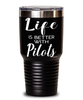 Funny Pilot Tumbler Life Is Better With Pilots 30oz Stainless Steel Black
