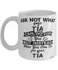 Funny Tia Mug Ask Not What Your Tia Can Do For You Coffee Cup 11oz 15oz White