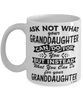 Funny Granddaughter Mug Ask Not What Your Granddaughter Can Do For You Coffee Cup 11oz 15oz White