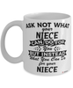 Funny Niece Mug Ask Not What Your Niece Can Do For You Coffee Cup 11oz 15oz White
