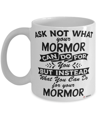Funny Mormor Mug Ask Not What Your Mormor Can Do For You Coffee Cup 11oz 15oz White