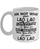 Funny Lao Lao Mug Ask Not What Your Lao Lao Can Do For You Coffee Cup 11oz 15oz White
