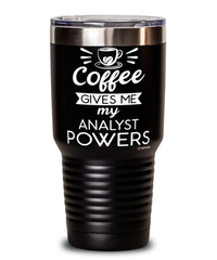 Funny Analyst Tumbler Coffee Gives Me My Analyst Powers 30oz Stainless Steel Black