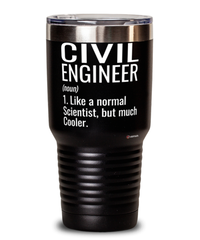 Funny Civil Engineer Tumbler Like A Normal Scientist But Much Cooler 30oz Stainless Steel Black