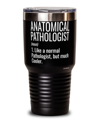 Funny Anatomical Pathologist Tumbler Like A Normal Pathologist But Much Cooler 30oz Stainless Steel Black