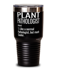 Funny Plant pathologist Tumbler Like A Normal Pathologist But Much Cooler 30oz Stainless Steel Black