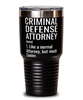 Funny Criminal Defense Attorney Tumbler Like A Normal Attorney But Much Cooler 30oz Stainless Steel Black