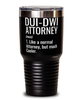 Funny DUI-DWI Attorney Tumbler Like A Normal Lawyer But Much Cooler 30oz Stainless Steel Black
