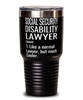 Funny Social Security Disability Lawyer Tumbler Like A Normal Lawyer But Much Cooler 30oz Stainless Steel Black