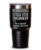 Funny Information & Electrical Systems Engineer Tumbler Like A Normal Engineer But Much Cooler 30oz Stainless Steel Black
