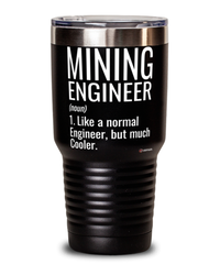 Funny Mining Engineer Tumbler Like A Normal Engineer But Much Cooler 30oz Stainless Steel Black