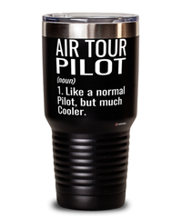 Funny Air Tour Pilot Tumbler Like A Normal Pilot But Much Cooler 30oz Stainless Steel Black