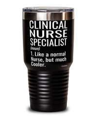 Funny Clinical Nurse Specialist CNS Tumbler Like A Normal Nurse But Much Cooler 30oz Stainless Steel Black