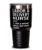 Funny Labor & Delivery Nurse Tumbler Like A Normal Nurse But Much Cooler 30oz Stainless Steel Black