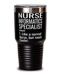 Funny Nurse Informatics Specialist Tumbler Like A Normal Nurse But Much Cooler 30oz Stainless Steel Black