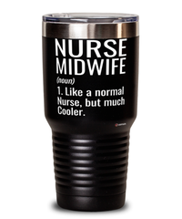 Funny Nurse Midwife Tumbler Like A Normal Nurse But Much Cooler 30oz Stainless Steel Black