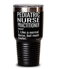 Funny Pediatric Nurse Practitioner Tumbler Like A Normal Nurse But Much Cooler 30oz Stainless Steel Black