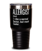 Funny Allergist Tumbler Like A Normal Doctor But Much Cooler 30oz Stainless Steel Black