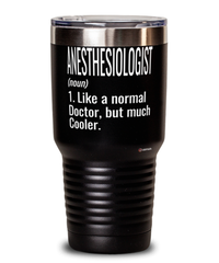 Funny Anesthesiologist Tumbler Like A Normal Doctor But Much Cooler 30oz Stainless Steel Black