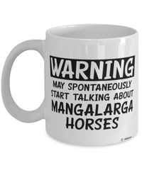 Funny Mangalarga Horse Mug Warning May Spontaneously Start Talking About Mangalarga Horses Coffee Cup White